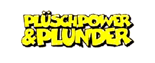 Plüsch, Power & Plunder